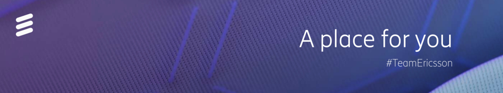 Ericsson branded header with the slogan "A place for you. #TeamEricsson"